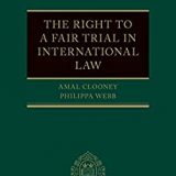 (eBook PDF)The Right to a Fair Trial in International Law by Amal Clooney , Philippa Webb