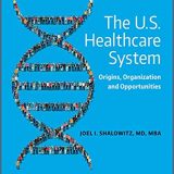 (eBook PDF)The U.S. Healthcare System Origins, Organization and Opportunities by Joel I. Shalowitz