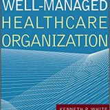 (eBook PDF)The Well-Managed Healthcare Organization, Ninth Edition by Kenneth White