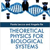 (eBook PDF)Theoretical Physics for Biological Systems by Paola Lecca , Angela Re