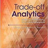 (eBook PDF)Trade-off Analytics: Creating and Exploring the System Tradespace by Gregory S. Parnell PhD