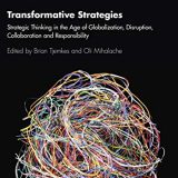 (eBook PDF)Transformative Strategies: Strategic Thinking in the Age of Globalization, Disruption, Collaboration and Responsibility by Brian Tjemkes