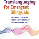 (eBook PDF)Translanguaging for Emergent Bilinguals: Inclusive Teaching in the Linguistically Diverse Classroom  by Danling Fu, Xenia Hadjioannou, Xiaodi Zhou