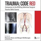 (eBook PDF)Trauma: Code Red: Companion to the RCSEng Definitive Surgical Trauma Skills Course by Mansoor Ali Khan , Morgan McMonagle