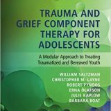 (eBook PDF)Trauma and Grief Component Therapy for Adolescents by William Saltzman , Christopher Layne , Robert Pynoos , Erna Olafson , Julie Kaplow , Barbara Boat