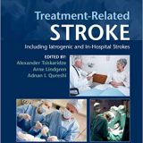 (eBook PDF)Treatment-Related Stroke: Including Iatrogenic and In-hospital Strokes by Alexander Tsiskaridze , Arne Lindgren , Adnan I. Qureshi