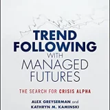 (eBook PDF)Trend Following with Managed Futures: The Search for Crisis Alpha (Wiley Trading) 1st Edition by Alex Greyserman,Kathryn Kaminski