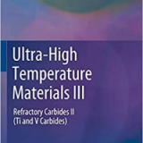 (eBook PDF)Ultra-High Temperature Materials III: Refractory Carbides II (Ti and V Carbides) by Igor L. Shabalin