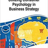 (eBook PDF)Utilizing Consumer Psychology in Business Strategy by Tevfik Dalgic , Sevtap Unal