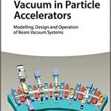 (eBook PDF)Vacuum in Particle Accelerators: Modelling, Design and Operation of Beam Vacuum Systems