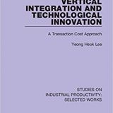 (eBook PDF)Vertical Integration and Technological Innovation by Yeong Heok Lee