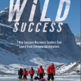 (eBook PDF)Wild Success: 7 Key Lessons Business Leaders Can Learn from Extreme Adventurers by Amy Posey