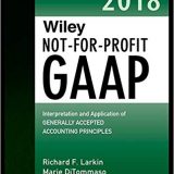 (eBook PDF)Wiley Not-for-Profit GAAP 2018 by Richard F. Larkin , Marie DiTommaso