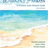 (eBook PDF)Women's Health: A Primary Care Clinical GuideA Primary Care Clinical Guide 5th Edition by Diane Schadewald,Ursula Pritham