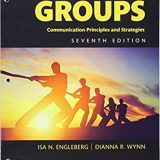(eBook PDF)Working in Groups Communication Principles and Strategies 7th Edition by Isa N. Engleberg , Dianna R. Wynn