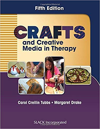 (eBook PDF)Crafts and Creative Media in Therapy, Fifth Edition by Carol Tubbs MA OTR/L , Margaret Drake PhD OTR/L ATR-BC FAOTA