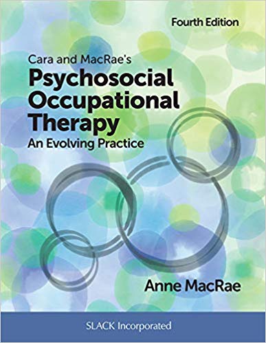 (eBook PDF)Cara and MacRae's Psychosocial Occupational Therapy Fourth Edition by Anne MacRae PhD OTR/L BCMH FAOTA