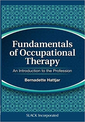 (eBook PDF)Fundamentals of Occupational Therapy by Bernadette Hattjar DrOT OTR/L CWCE